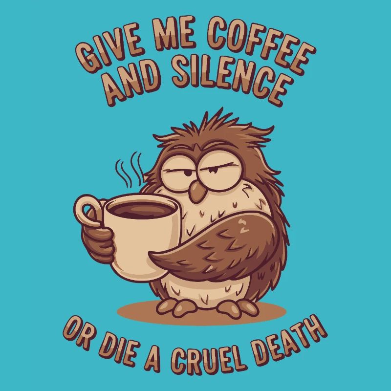 Kaffee Eule - geb mir Kaffee und Stille oder stirb