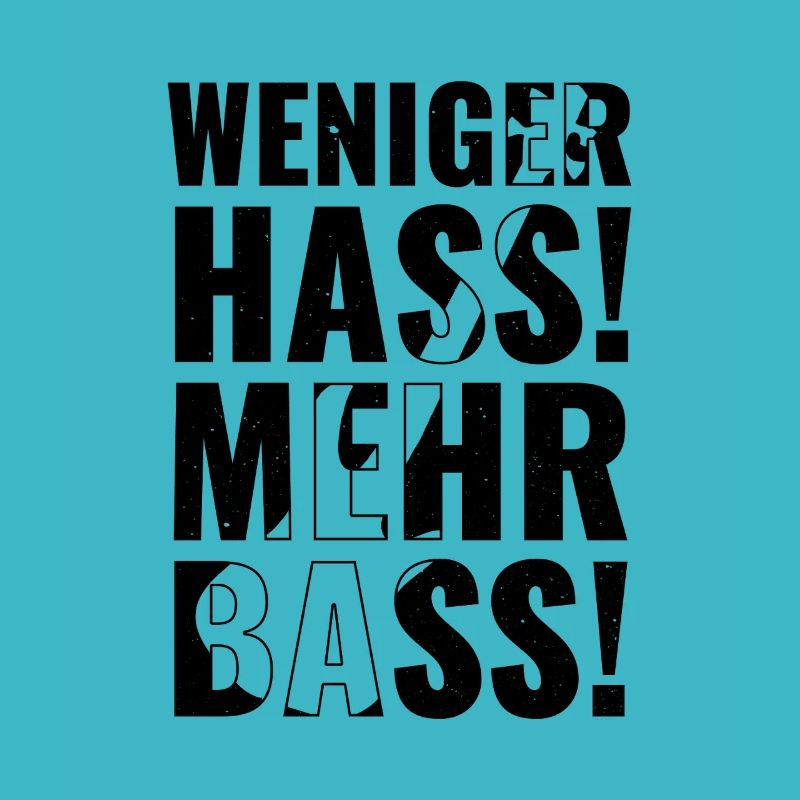 Less hate, more bass!