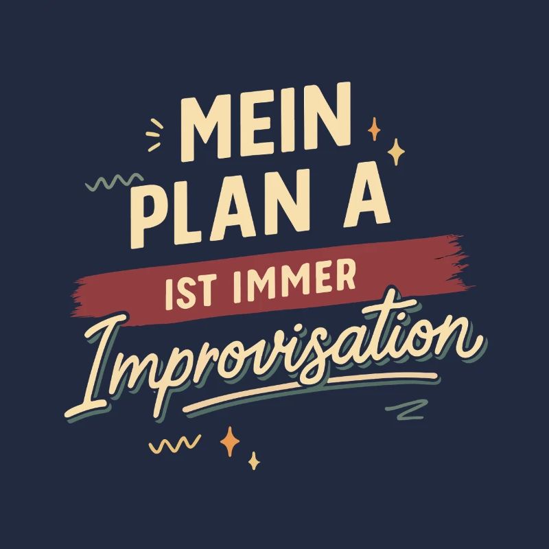 Mon plan A est toujours l'improvisation