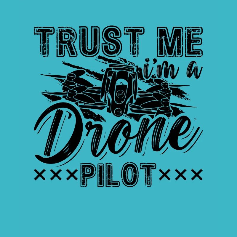 Trust Me I'm A Drone Pilot Multicopter Drone Racer