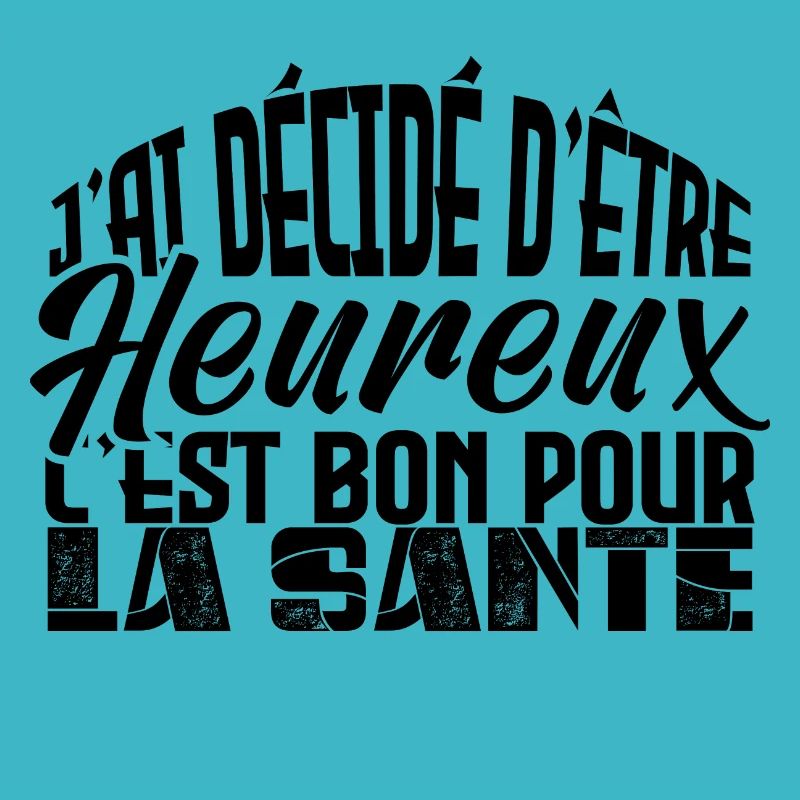 j'ai décidé d être heureux. Idée cadeau.