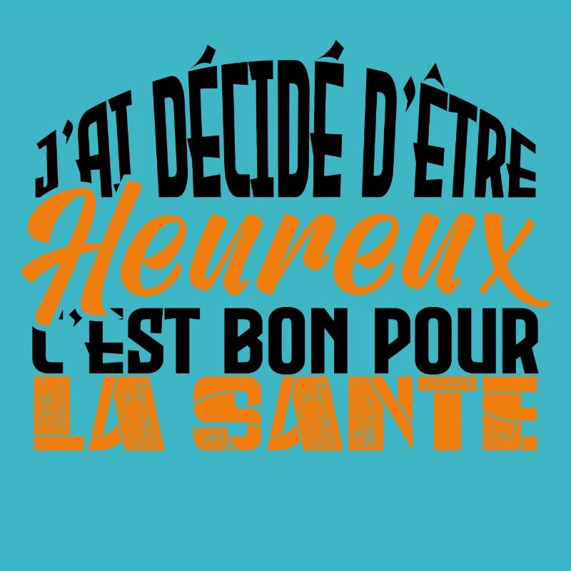 j'ai décidé d être heureux. Idée cadeau.