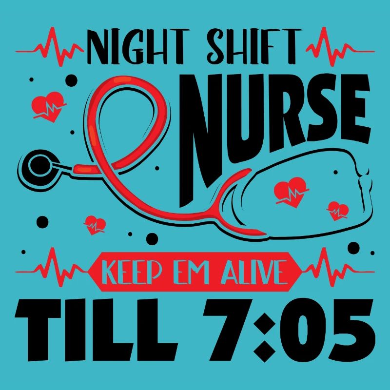 Night Shift Nurse Keep Em Alive Till 7 05