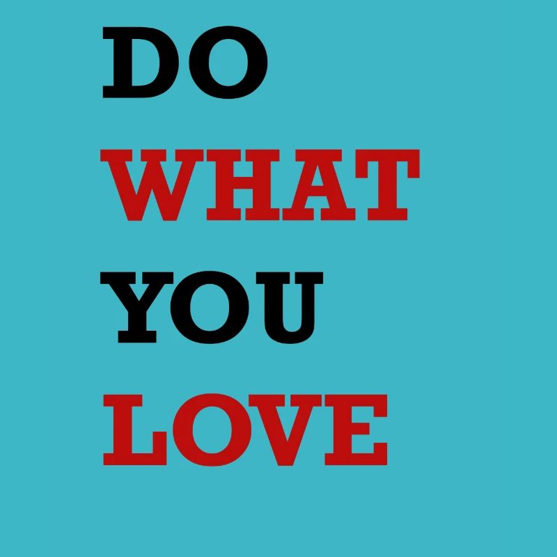 FAITES CE QUE VOUS AIMEZ