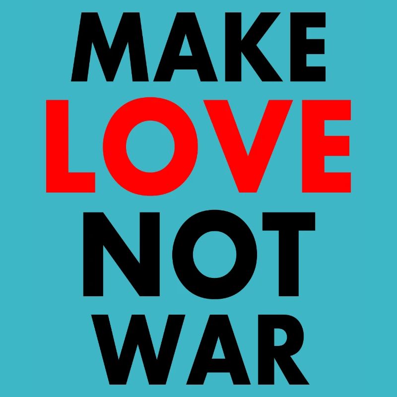 Make love not war