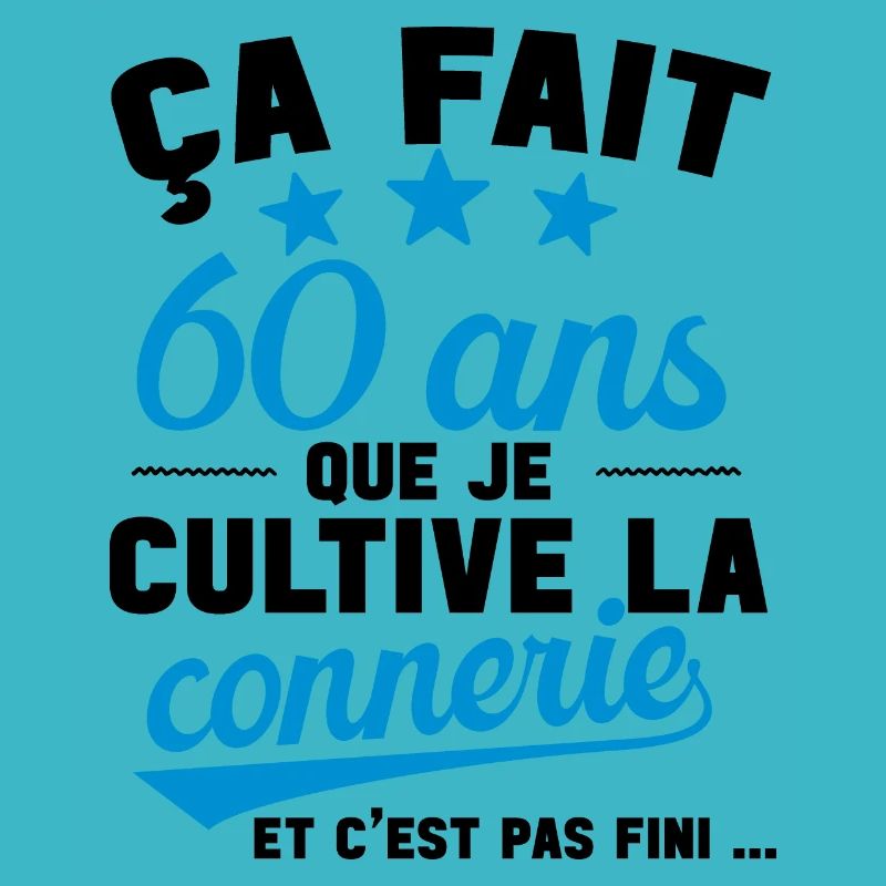 60 ans que je cultive la connerie anniversaire