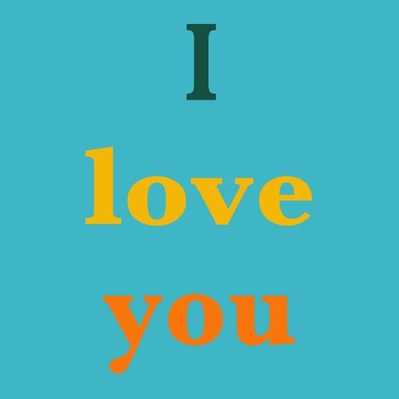 I love you
