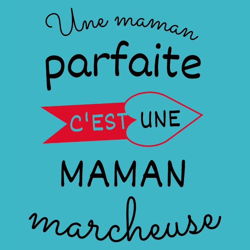 Une maman parfaite c est une marcheuse