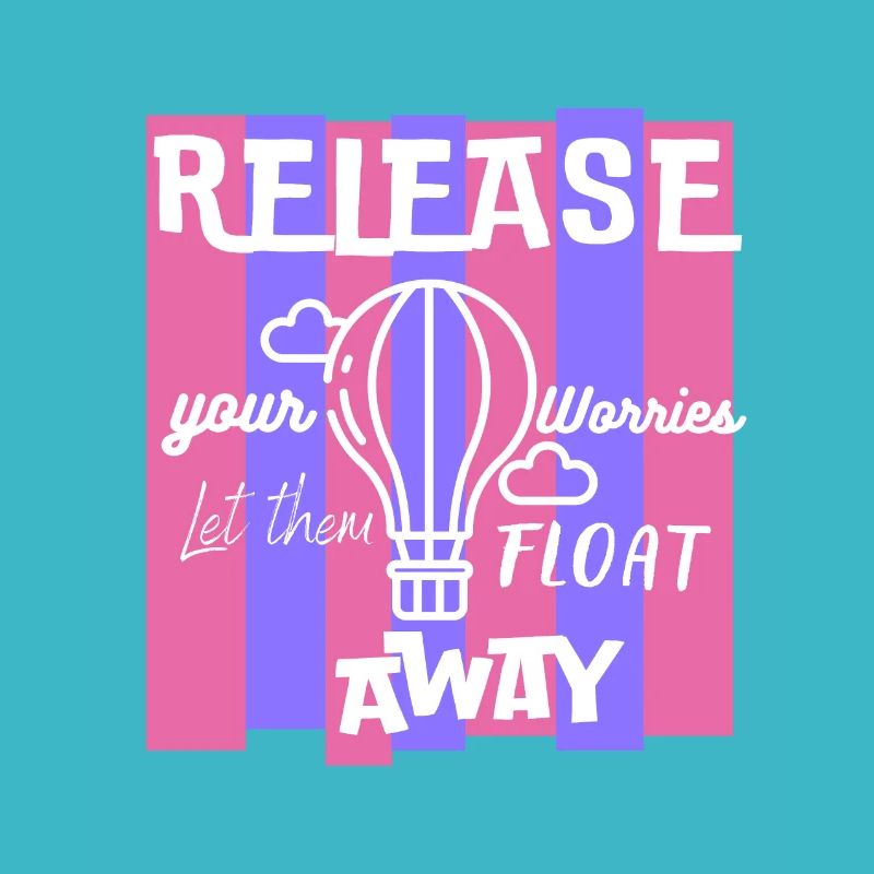 Release Your Worries Float Away