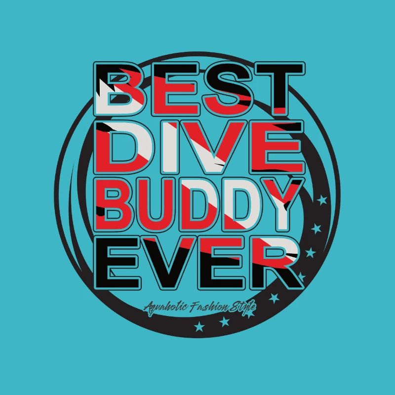 Best Dive Buddy Forever, Scuba Diving, Aquaholic