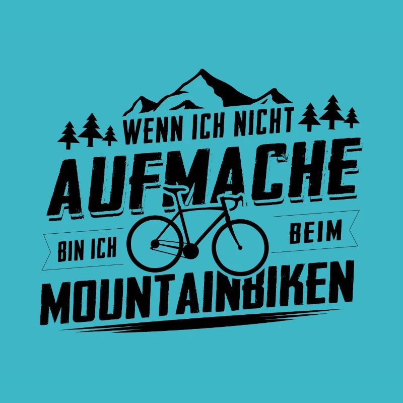 Wenn ich nicht aufmaschache bin ICH Mountainbiken