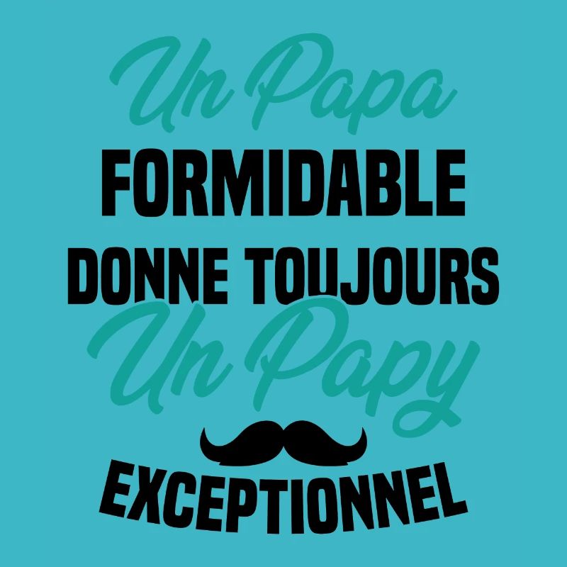 Papa Formidable Donne Toujours Papy Exceptionnel