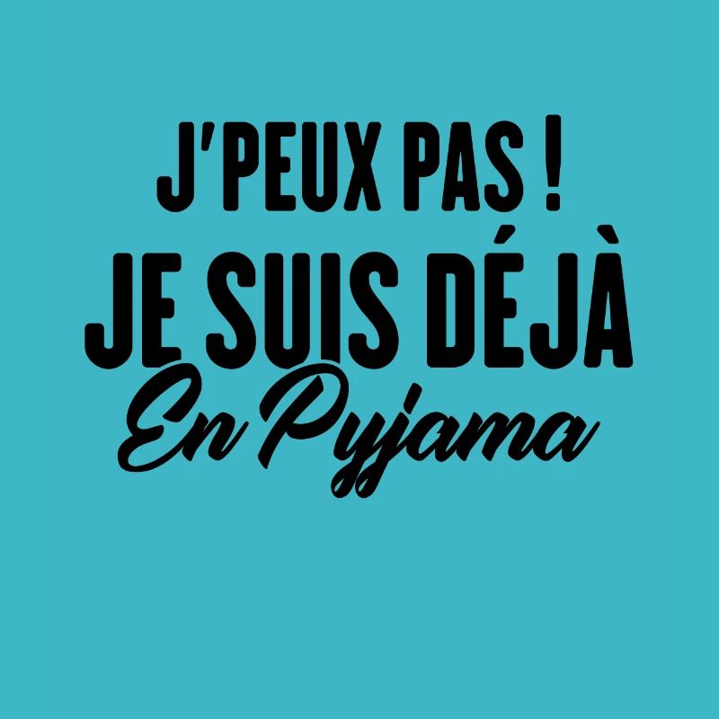J'peux pas Je suis déjà en Pyjama