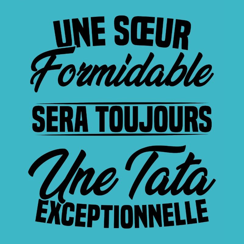Une sœur formidable donne une tata exceptionnelle