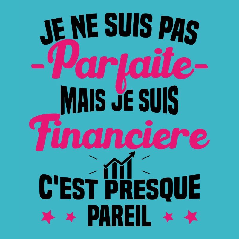 Pas parfaite mais je suis Financière Cadeau