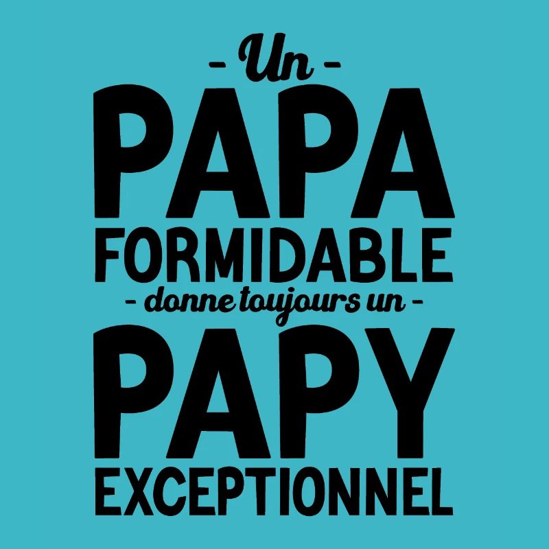 Papa formidable, papy exceptionnel