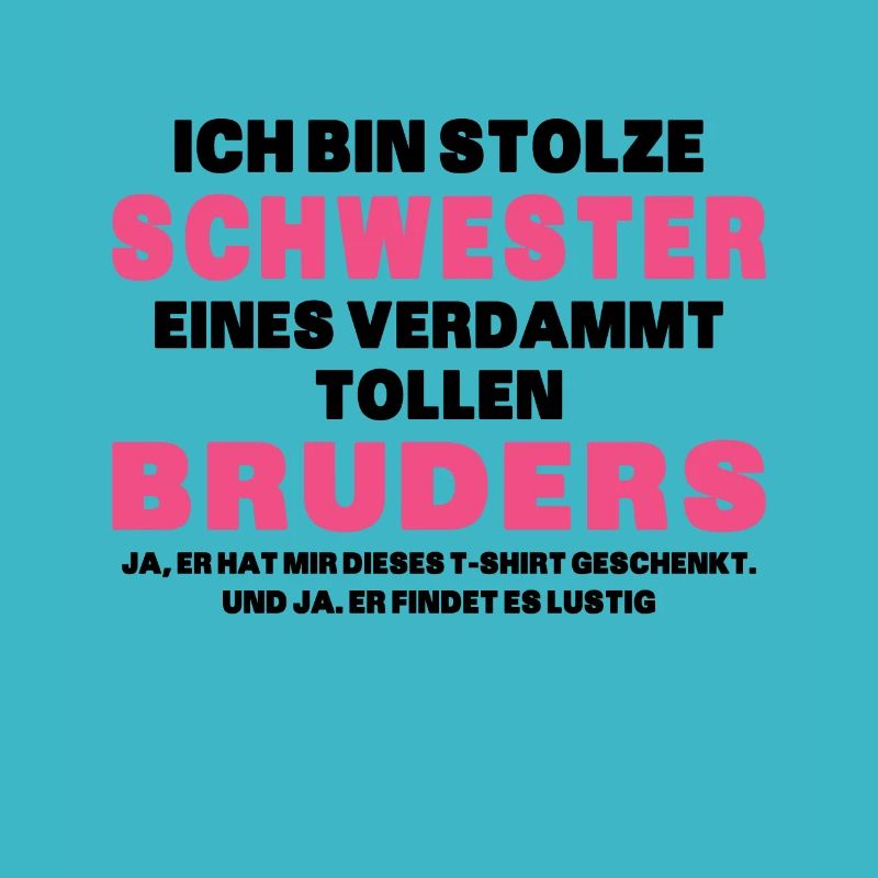 Ich Bin Stolze Schwester Eines Verdammt Tollen