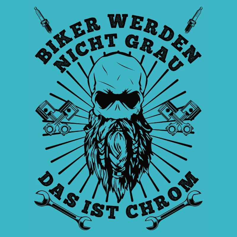 BIKER WERDEN NICHT GRAU DAS IST CHROM