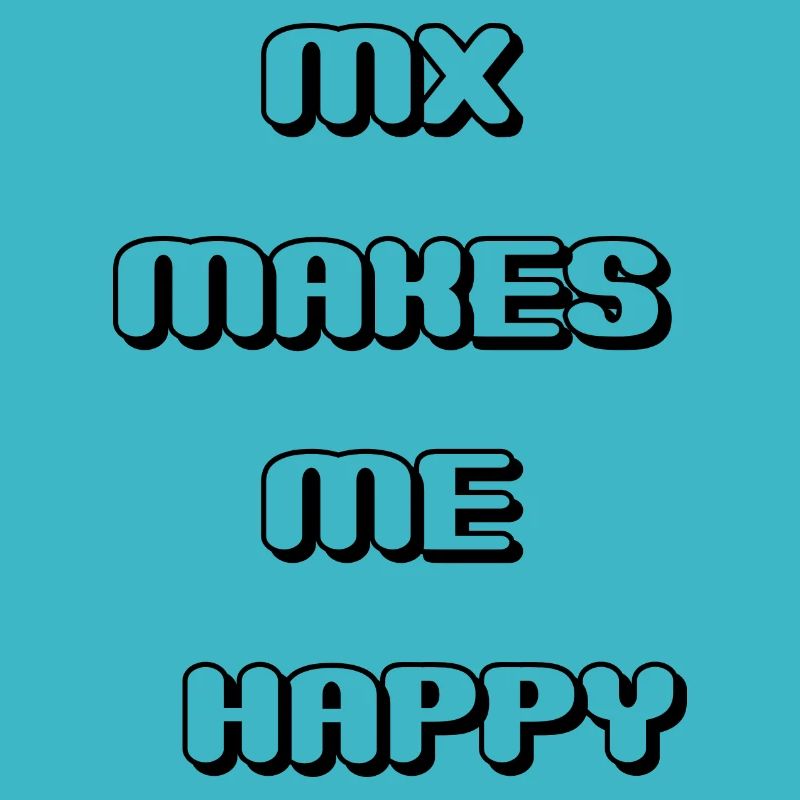 mx makes me happy