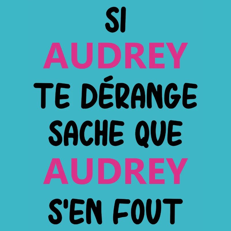 Si audrey te dérange sache que audrey