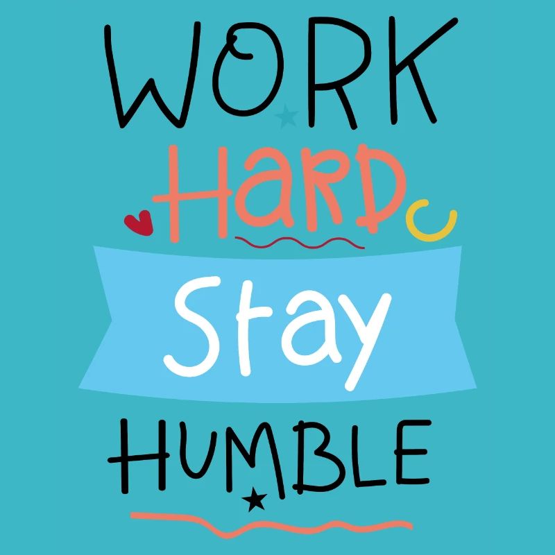Work hard stay humble