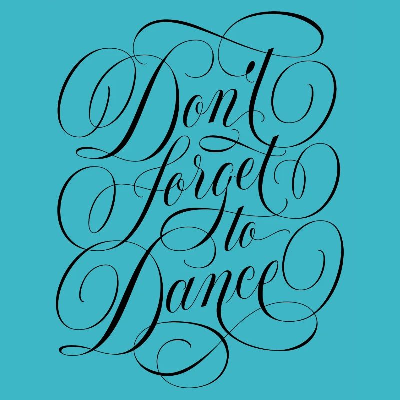 Don't forget to dance