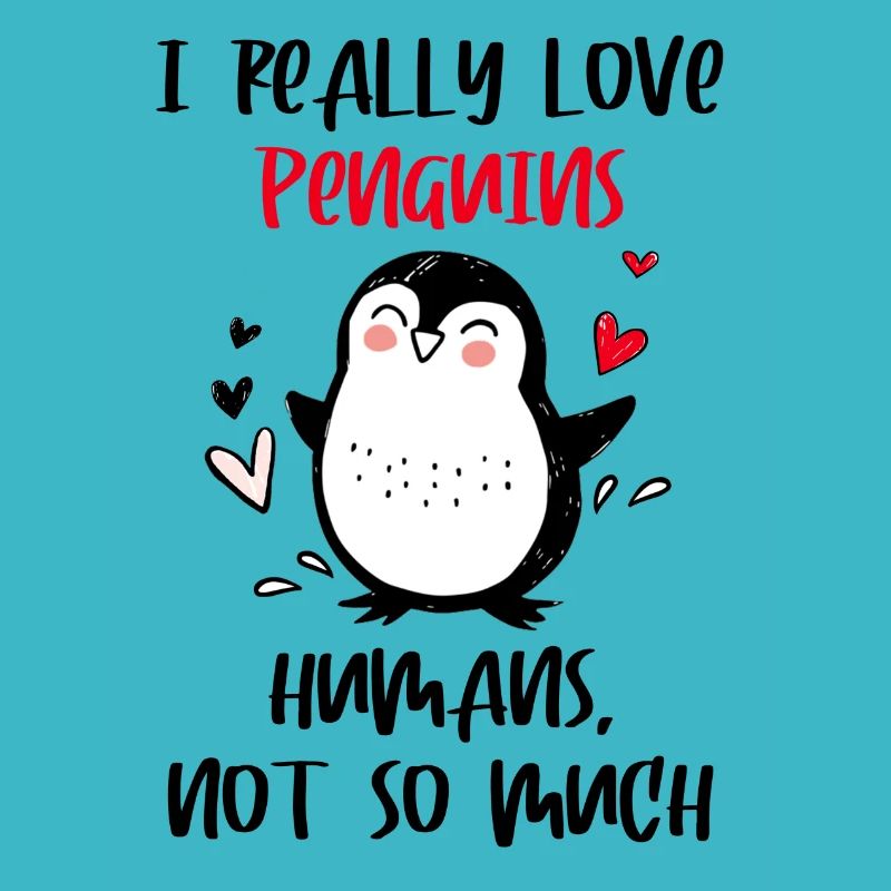 I really love Penguins humans not so much