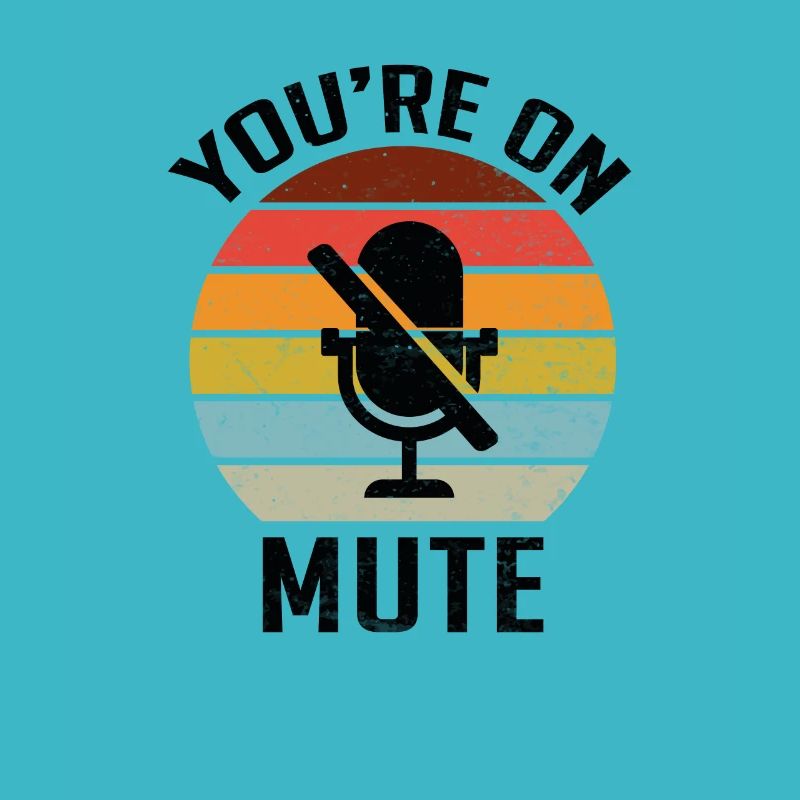 YOU ARE ON MUTE