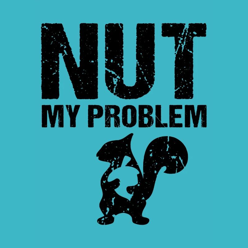 Nut My Problem Squirrel