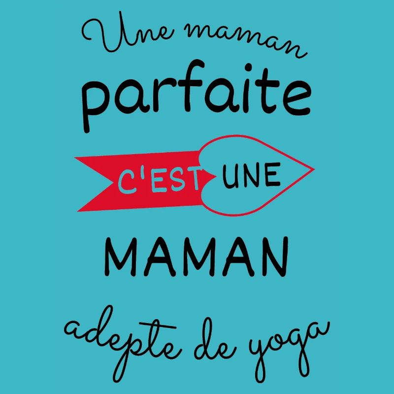 Une maman parfaite c est une maman adepte de yoga