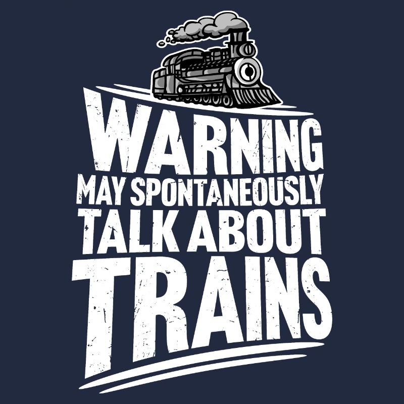 Warning May Spontaneously Talk About Trains Spruch