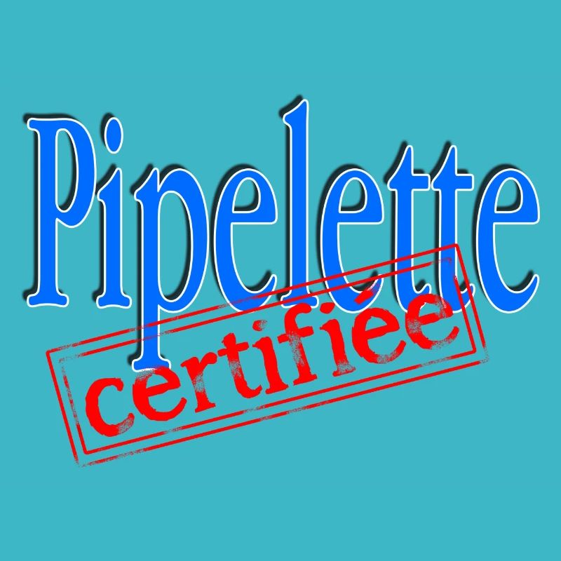 Pipelette certifiée