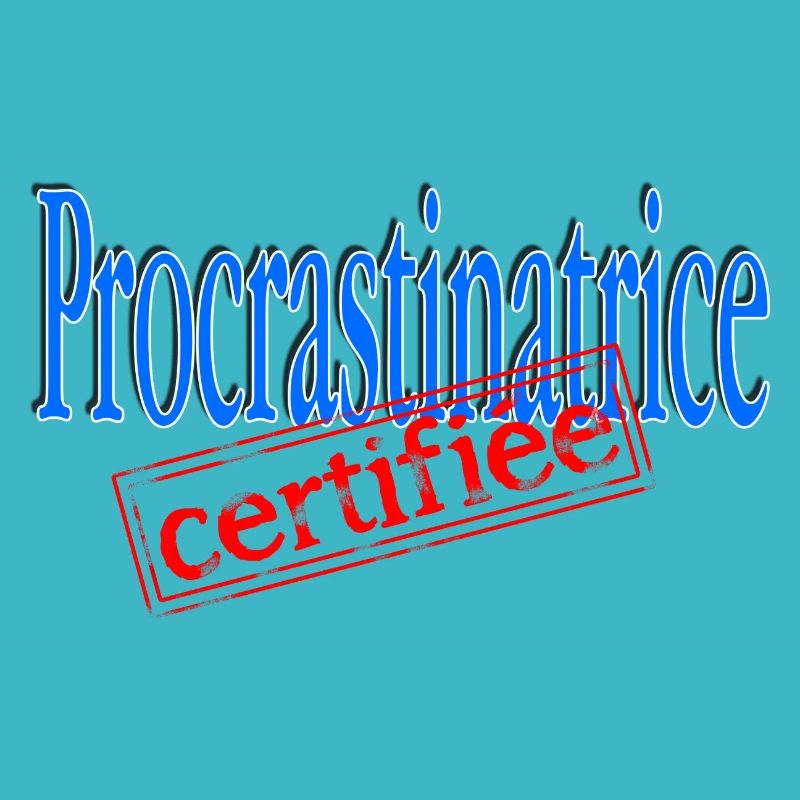 Procrastinatrice certifiée