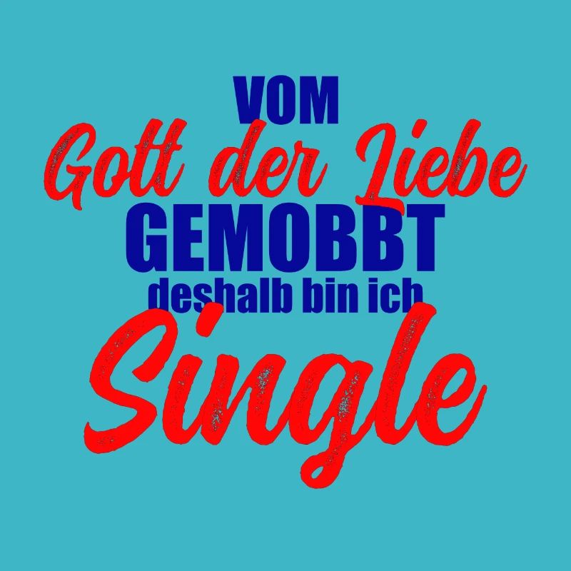 vom Gott der Liebe gemobbt, deshalb bin ich Single