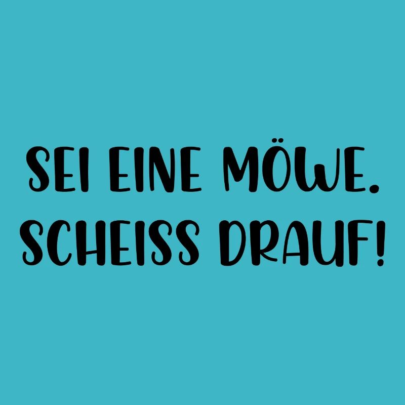 Sei eine Möwe scheiss drauf