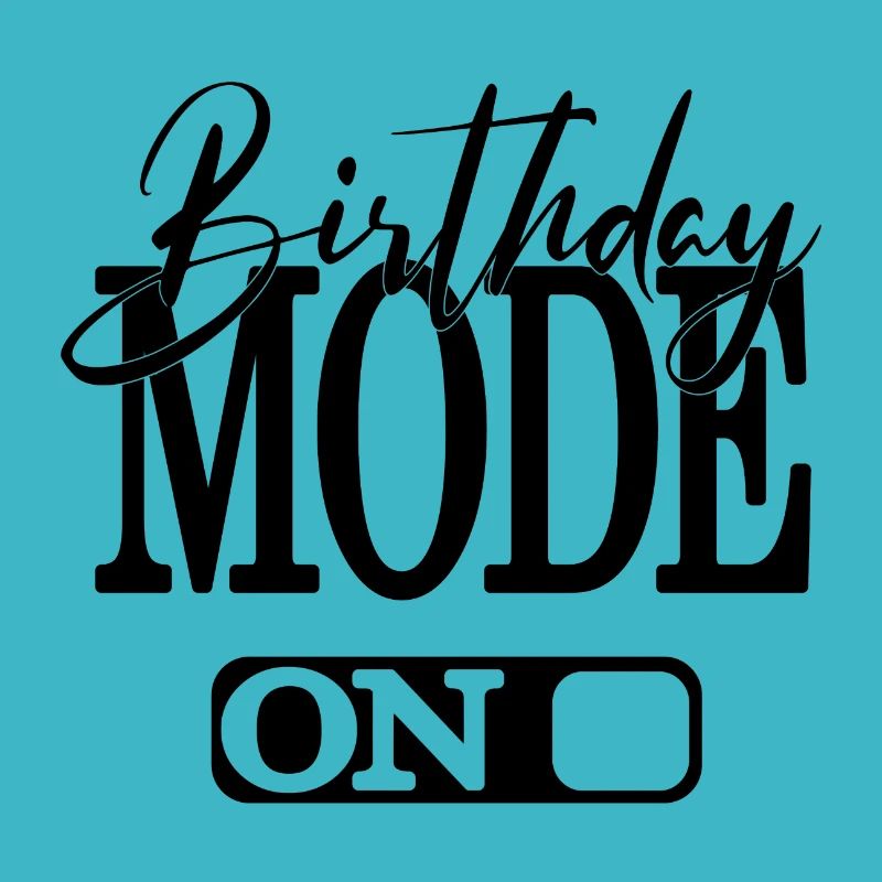 BIRTHDAY MODE ON
