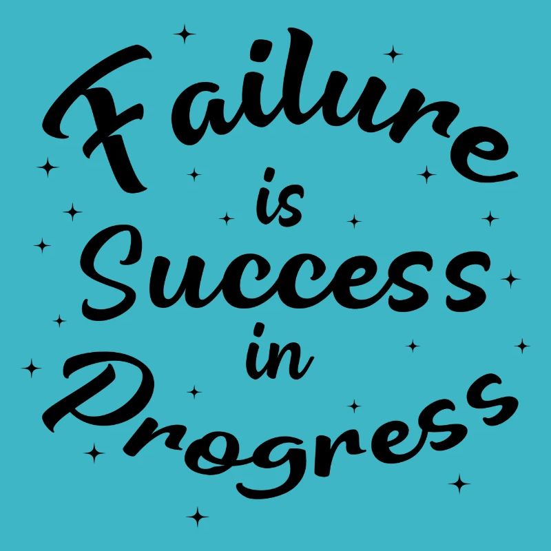 Failure is Success in Progress