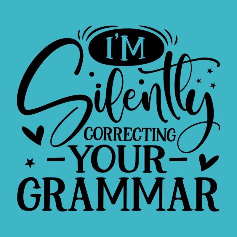 I ́m Silently correcting your Grammar