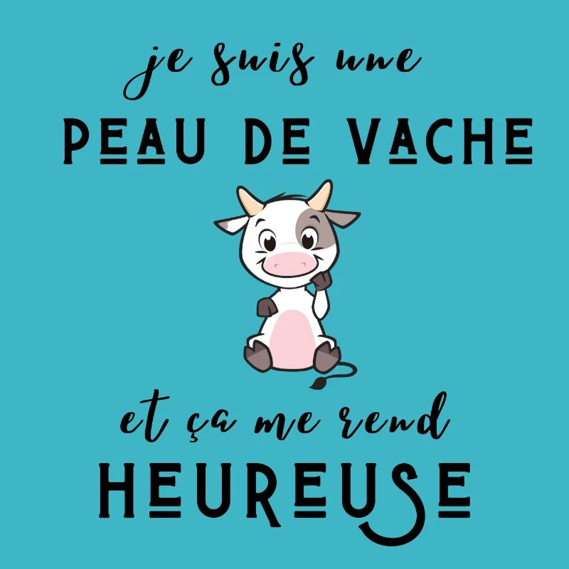 je suis une peau de vache et ça me rend heureuse