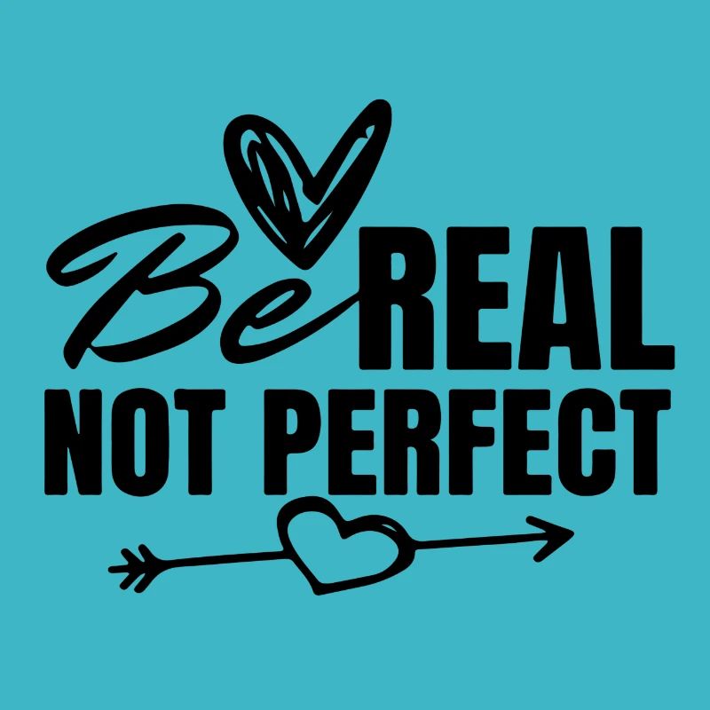 Be Real not Perfect