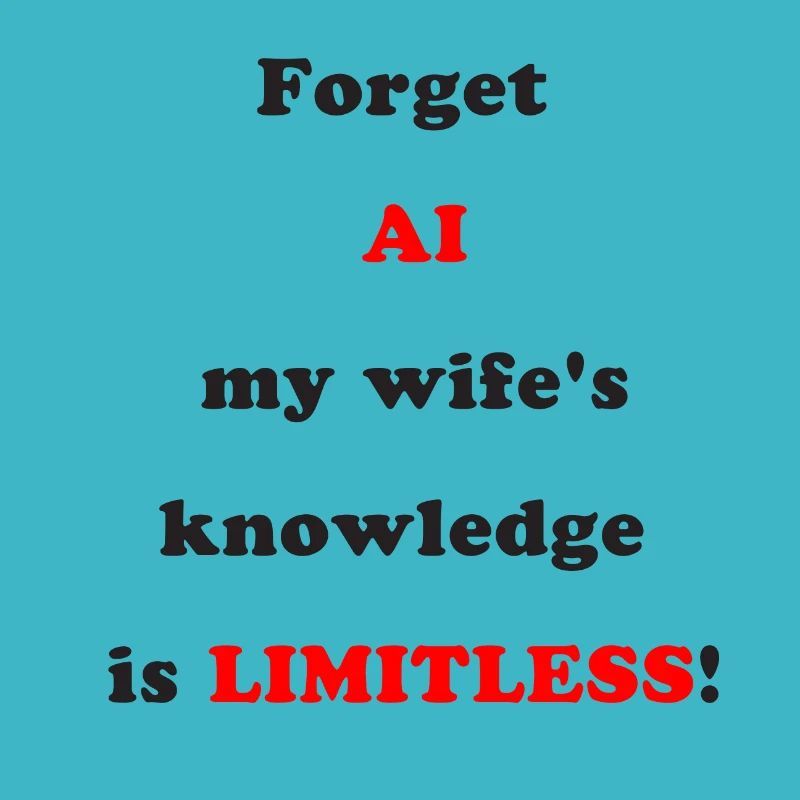 My Wife's Infinite Wisdom: Who Needs AI