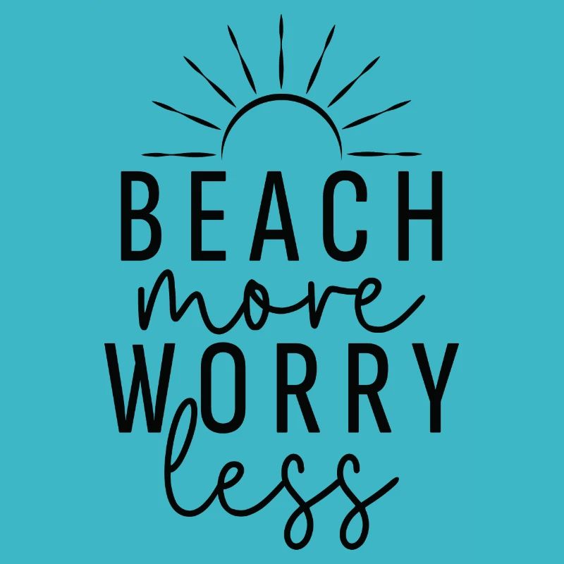 Beach More Worry Less, Sommer Sonne Strand Urlaub