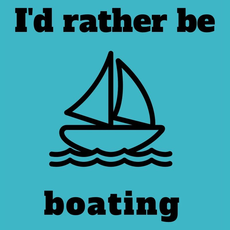 I'd rather be boating