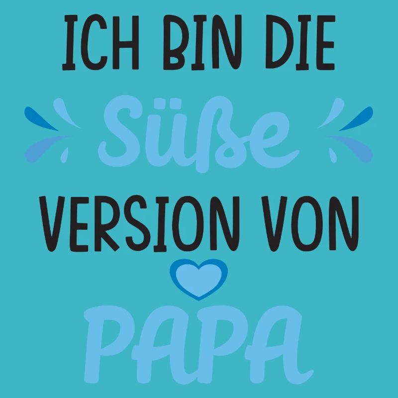Ich bin die süße Version von Papa Spruch
