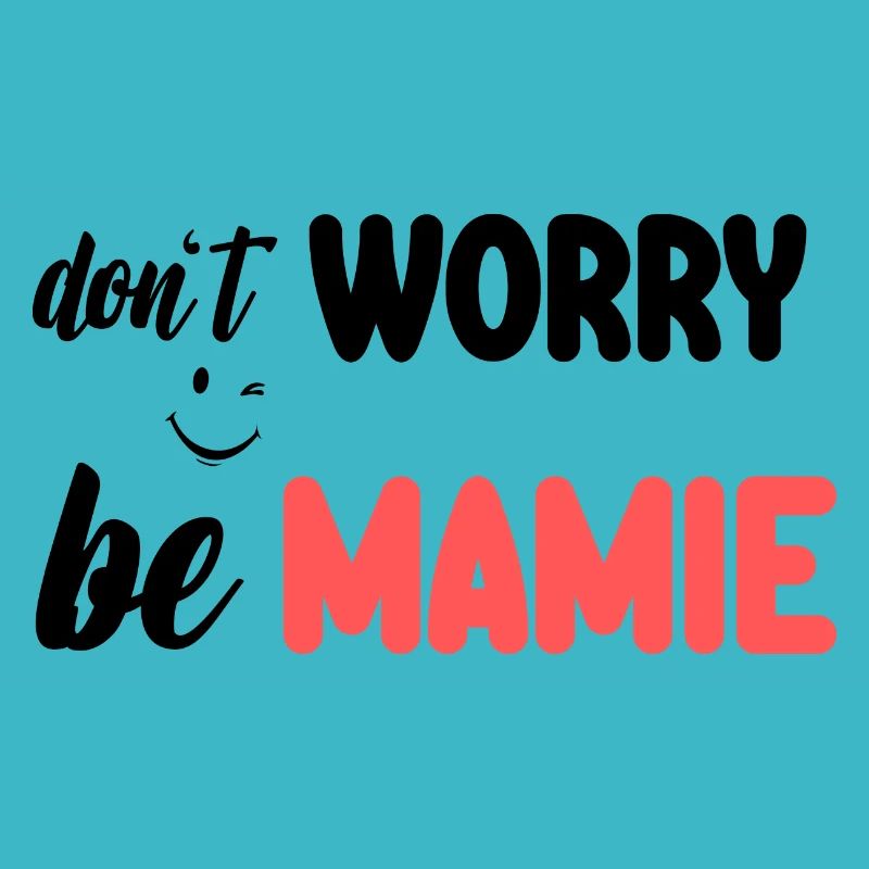 don't worry be mamie