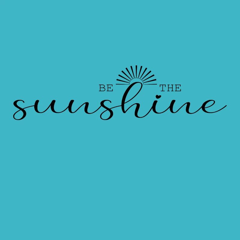 BE THE sunshine