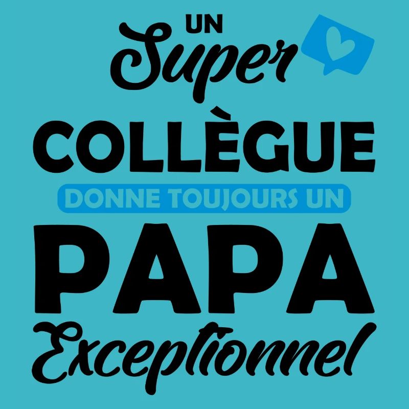 super collègue / papa exceptionnel