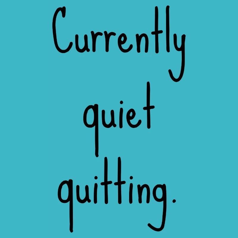 Quiet quitting | Silent resignation
