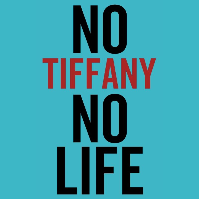 Pas de Tiffany, pas de vie