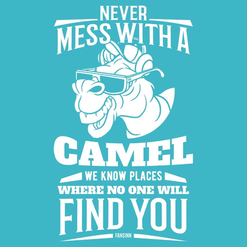 Never Mess With A Camel